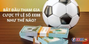 Bắt đầu tham gia cược tỷ lệ số EE88 như thế nào?