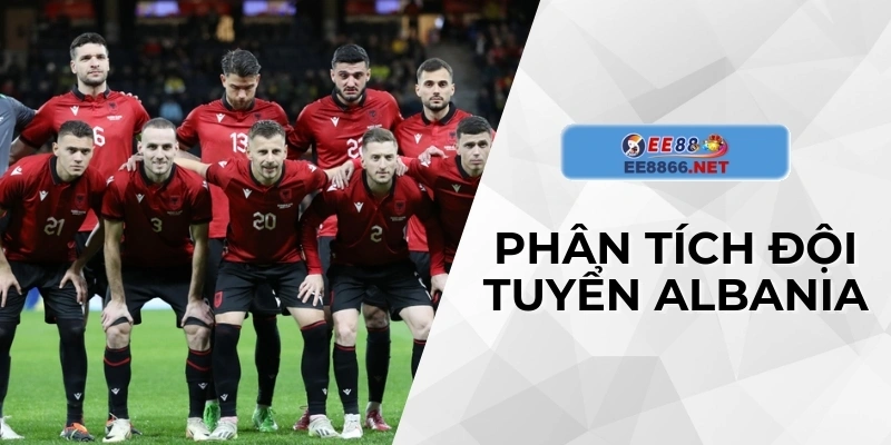 Phân tích đội tuyển Albania