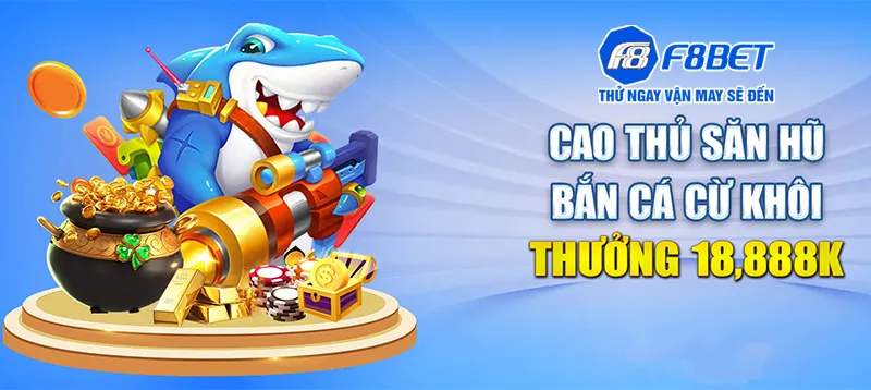 Cao thủ Bắn cá cừ khôi thưởng đến 18.888.000 VNĐ