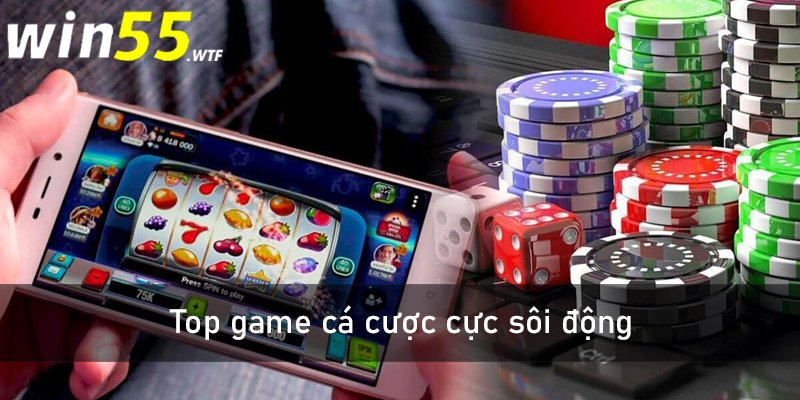 Top game cá cược cực sôi động