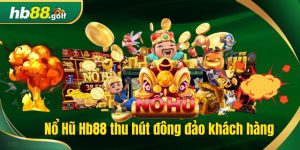 Nổ hũ hb88 thu hút đông đảo khách hàng